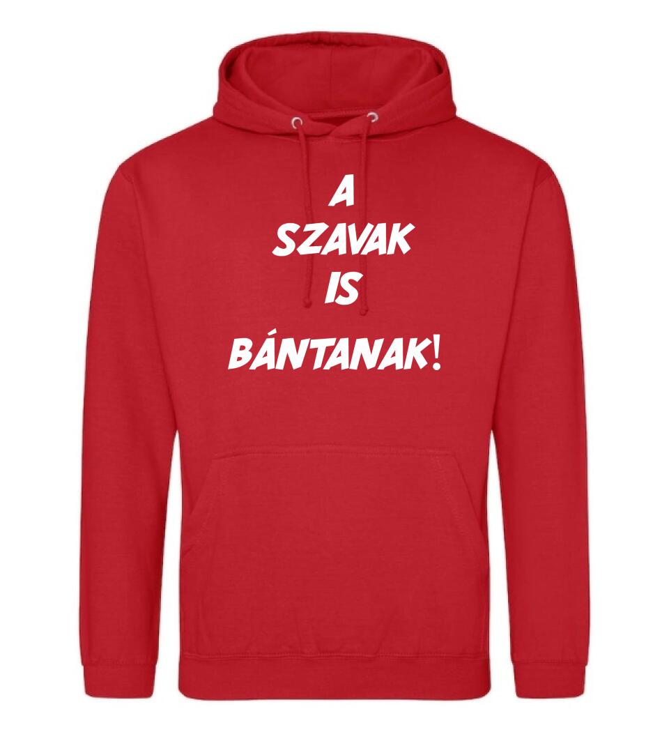 A SZAVAK IS BÁNTANAK