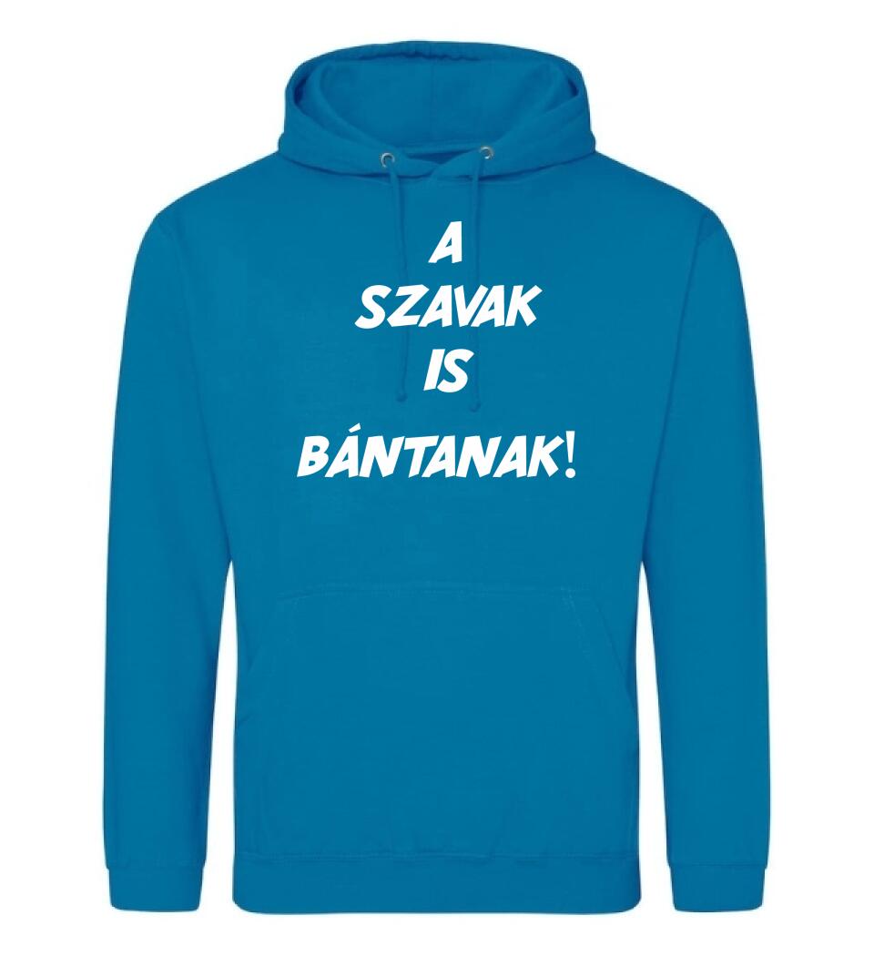 A SZAVAK IS BÁNTANAK