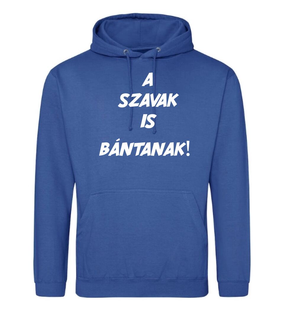 A SZAVAK IS BÁNTANAK