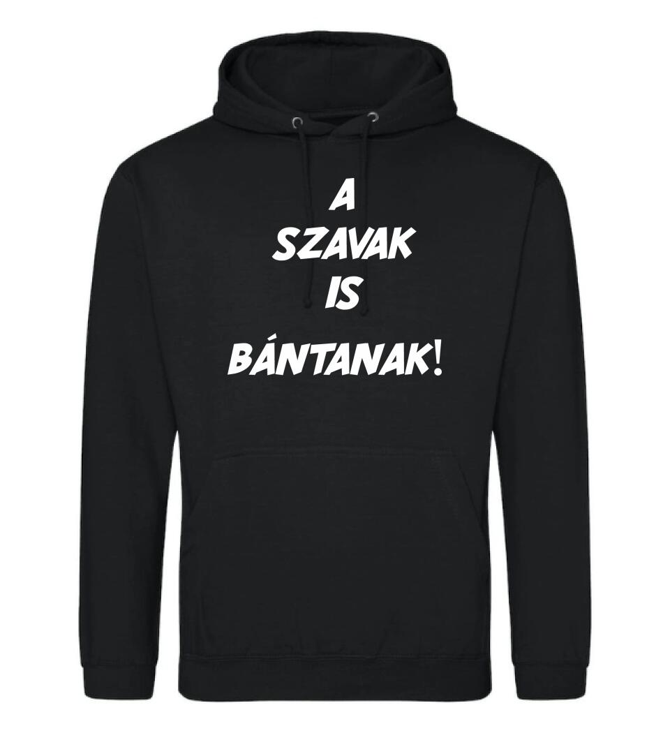 A SZAVAK IS BÁNTANAK