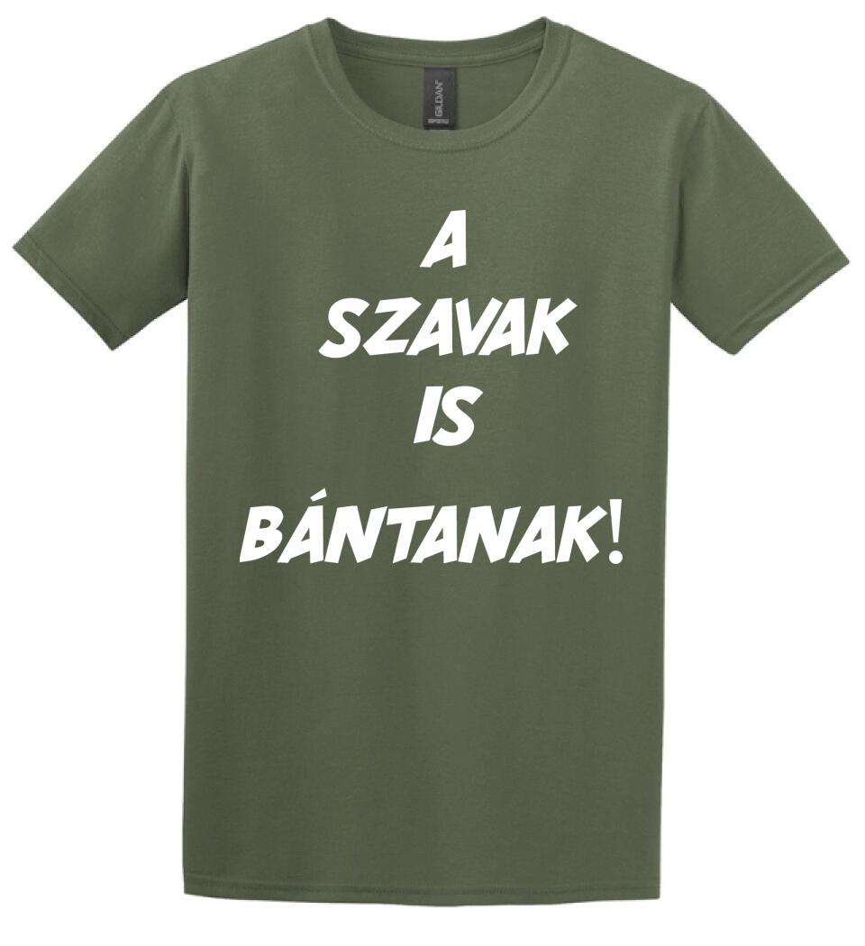 A SZAVAK IS BÁNTANAK
