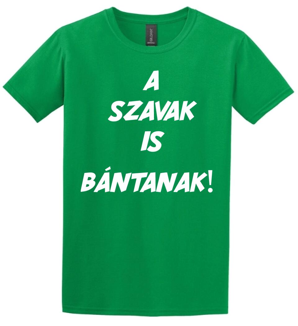 A SZAVAK IS BÁNTANAK