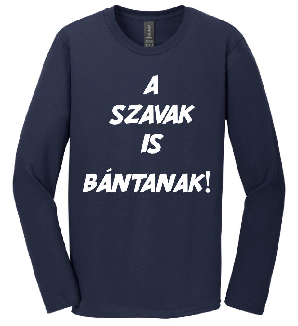 A SZAVAK IS BÁNTANAK