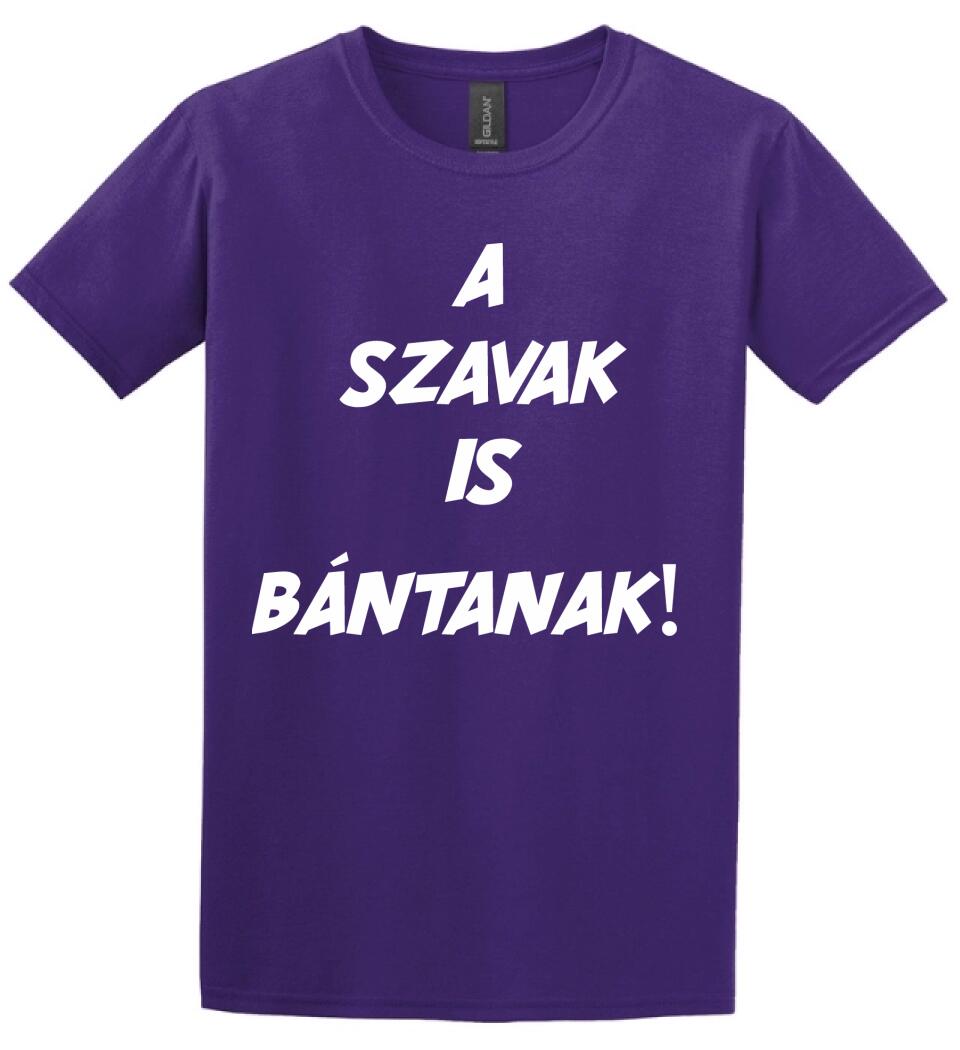A SZAVAK IS BÁNTANAK