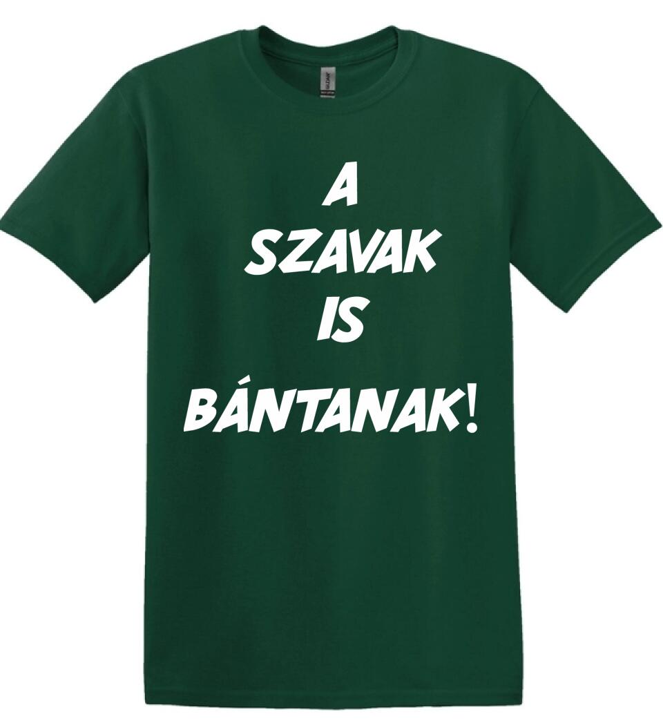 A SZAVAK IS BÁNTANAK