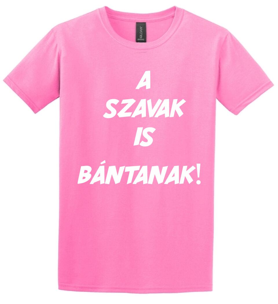 A SZAVAK IS BÁNTANAK