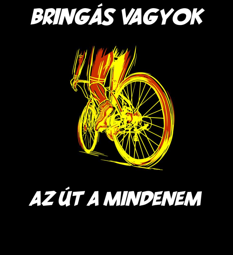 BRINGÁS VAGYOK AZ ÚT A MINDENEM