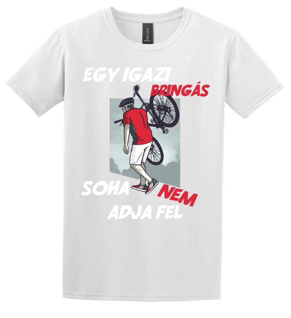 EGY IGAZI BRINGÁS SOHA NEM ADJA FEL