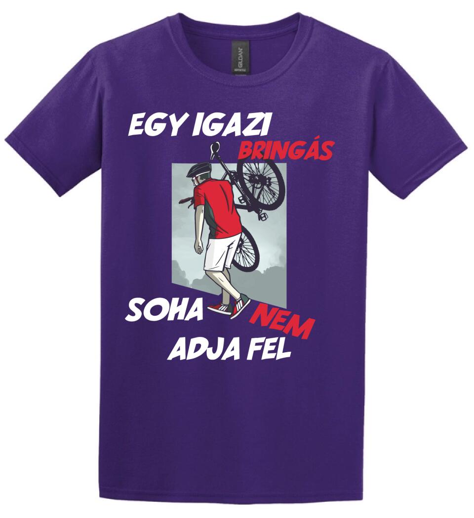 EGY IGAZI BRINGÁS SOHA NEM ADJA FEL