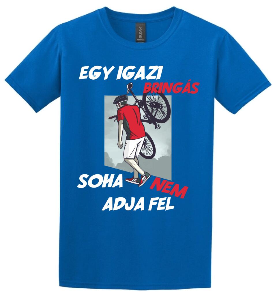 EGY IGAZI BRINGÁS SOHA NEM ADJA FEL