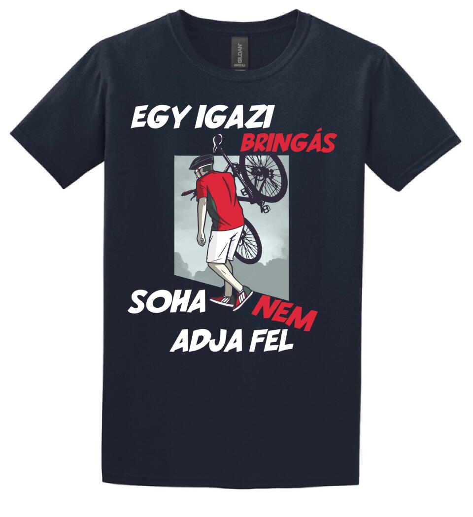 EGY IGAZI BRINGÁS SOHA NEM ADJA FEL
