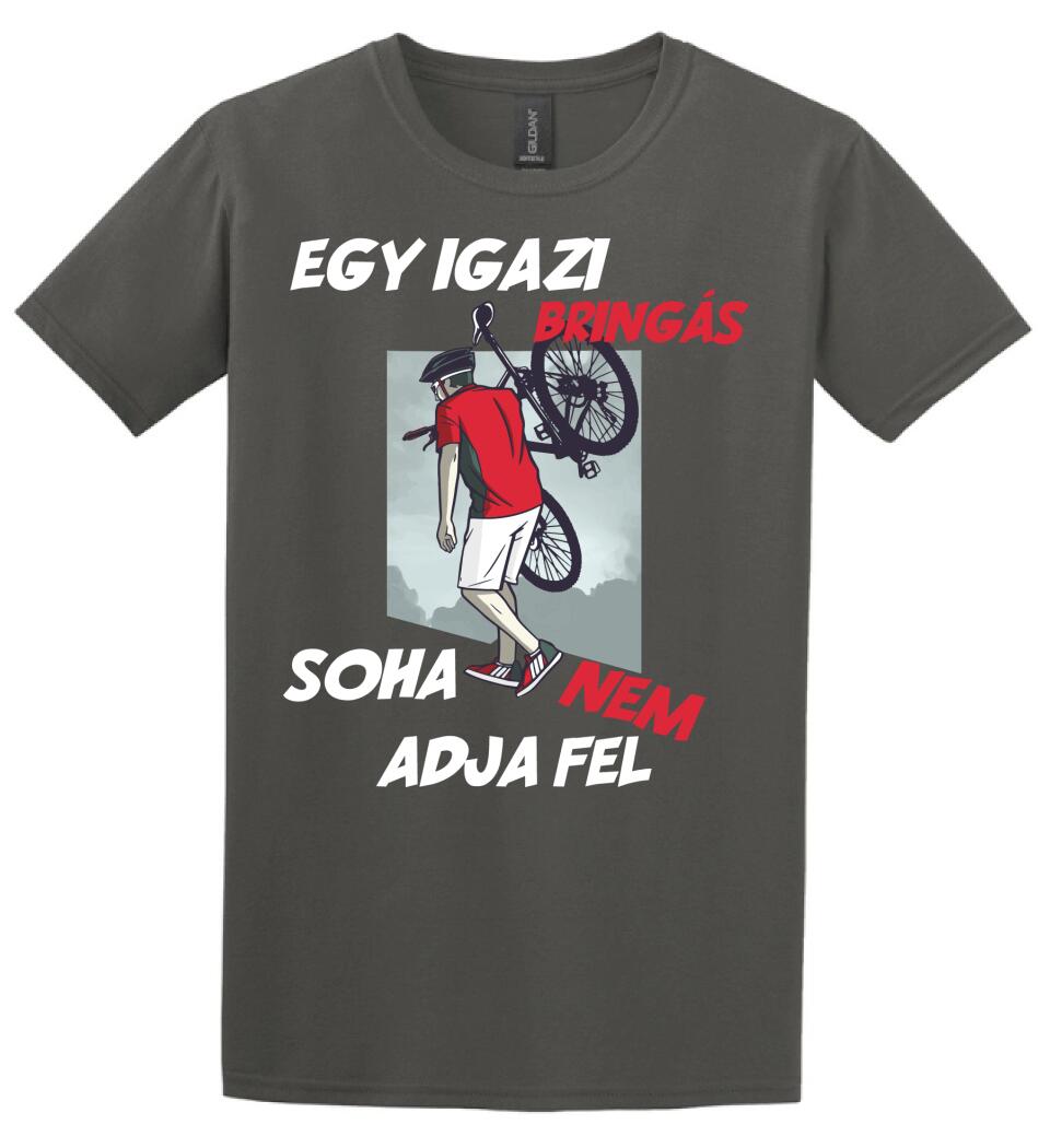 EGY IGAZI BRINGÁS SOHA NEM ADJA FEL