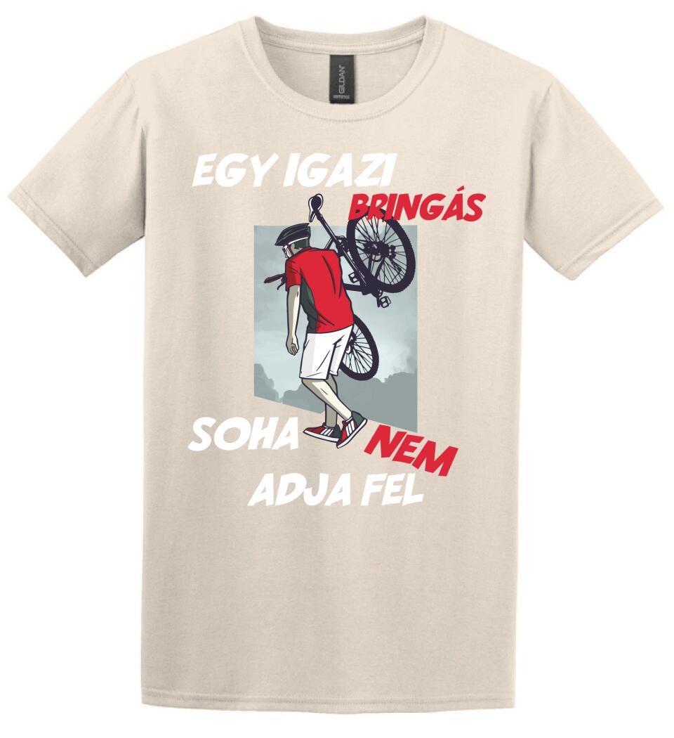 EGY IGAZI BRINGÁS SOHA NEM ADJA FEL