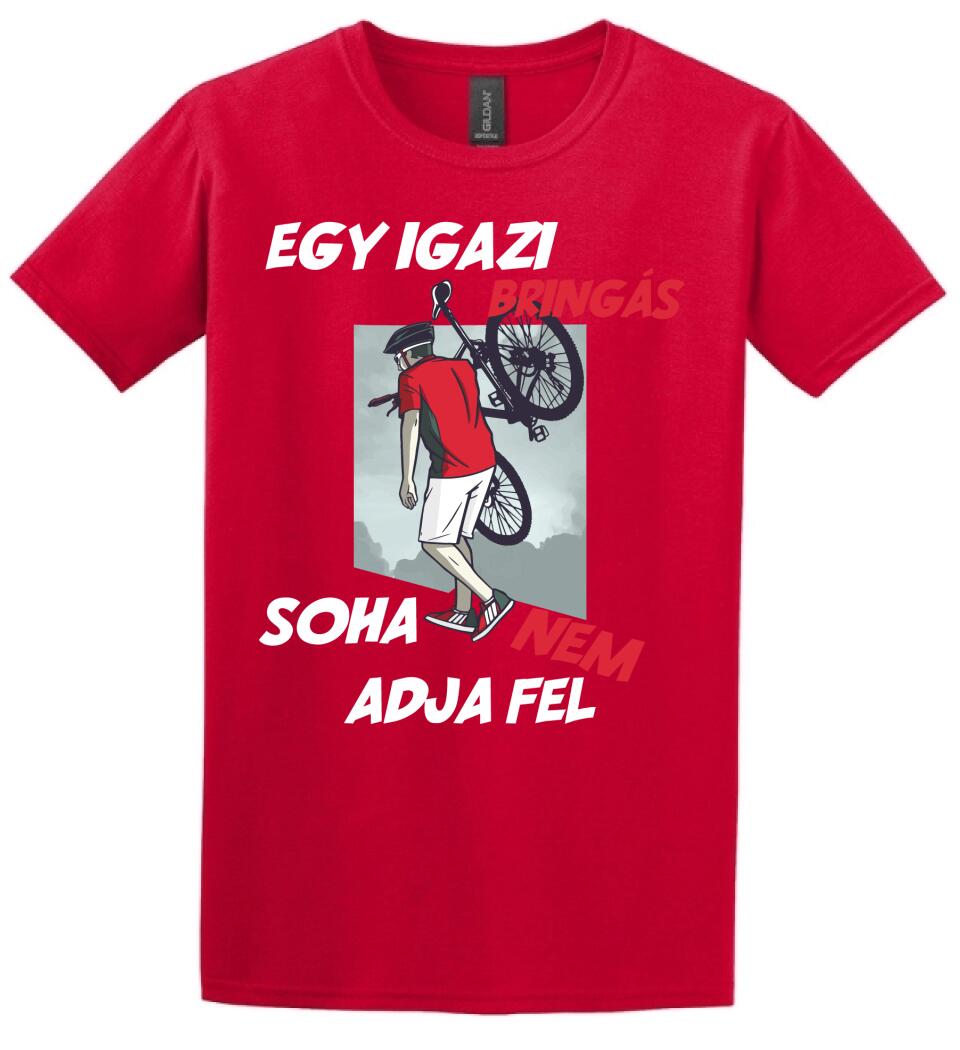 EGY IGAZI BRINGÁS SOHA NEM ADJA FEL