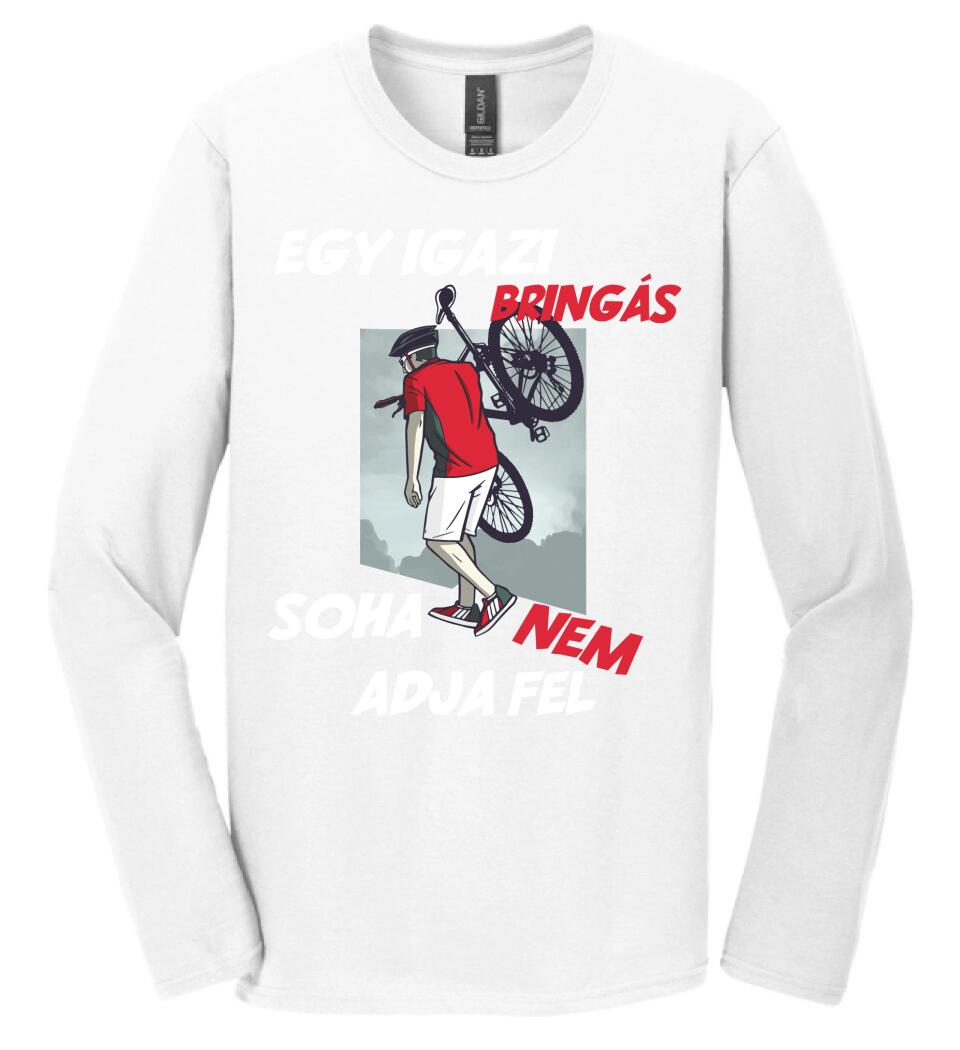 EGY IGAZI BRINGÁS SOHA NEM ADJA FEL