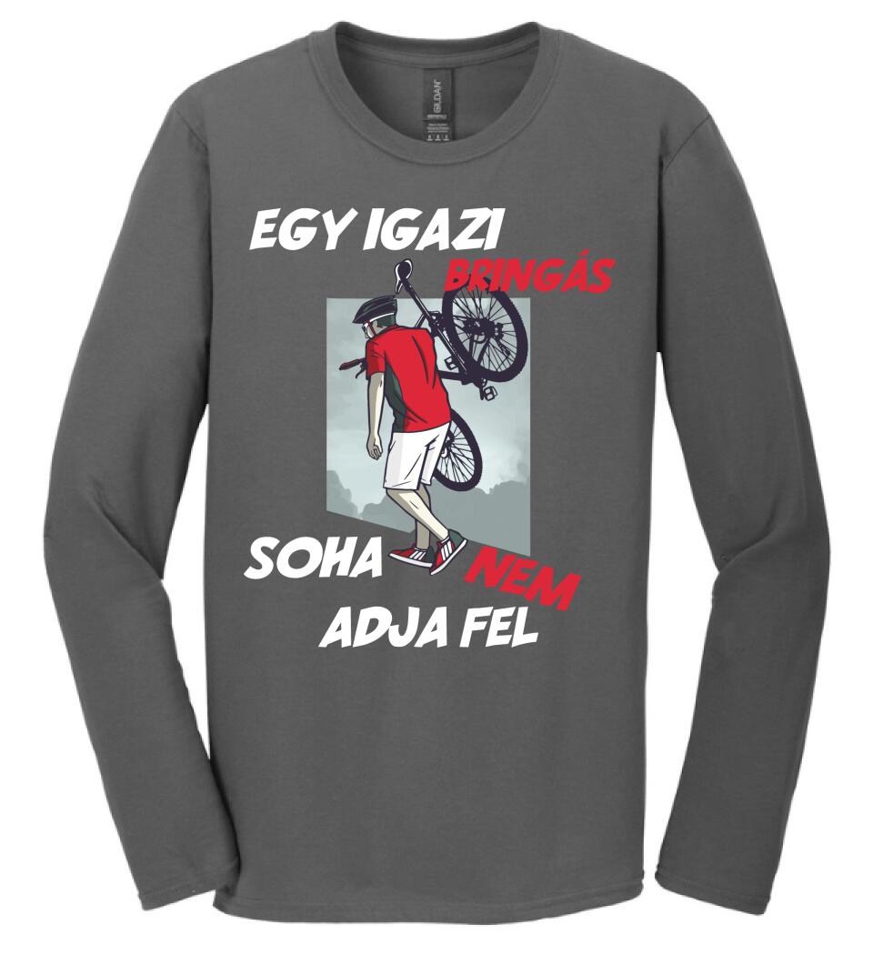 EGY IGAZI BRINGÁS SOHA NEM ADJA FEL