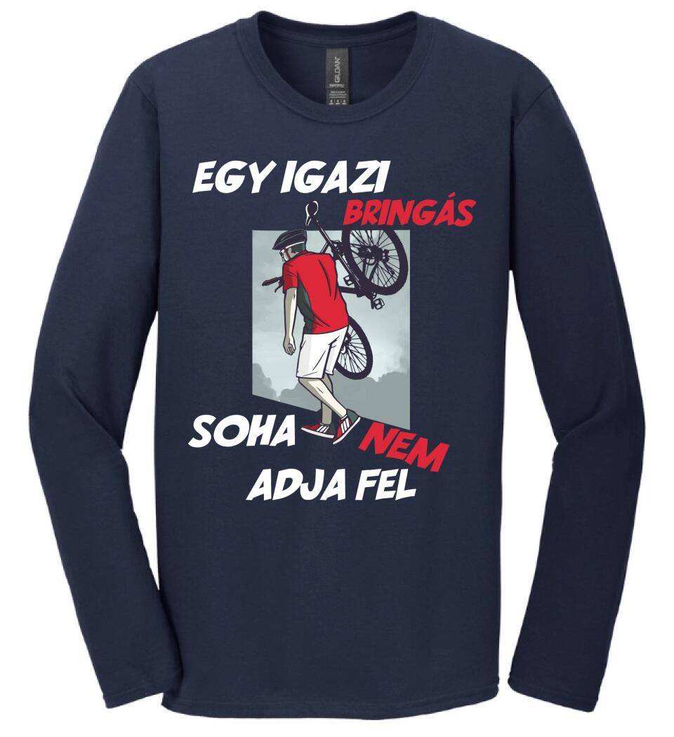 EGY IGAZI BRINGÁS SOHA NEM ADJA FEL