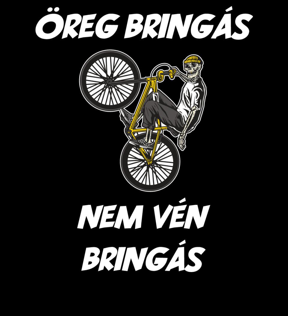 ÖREG BRINGÁS NEM VÉN BRINGÁS