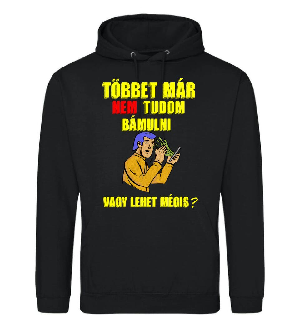 TÖBBET MÁR NEM BÍROM BÁMULNI. VAGY LEHET MÉGIS?