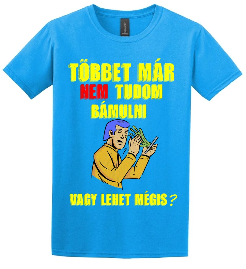 TÖBBET MÁR NEM BÍROM BÁMULNI. VAGY LEHET MÉGIS?