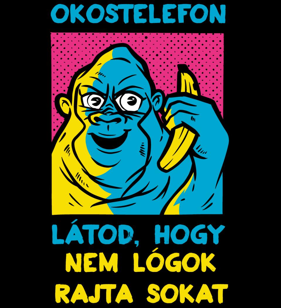 OKOSTELEFON LÁTOD, HOGY NEM LÓGOK RAJTA SOKAT