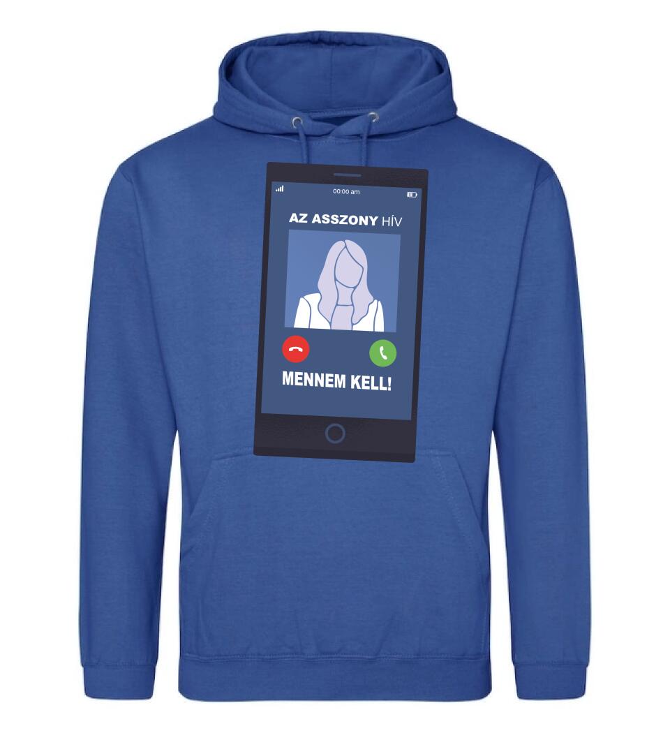 AZ ASSZONY HÍV MENNEM KELL!