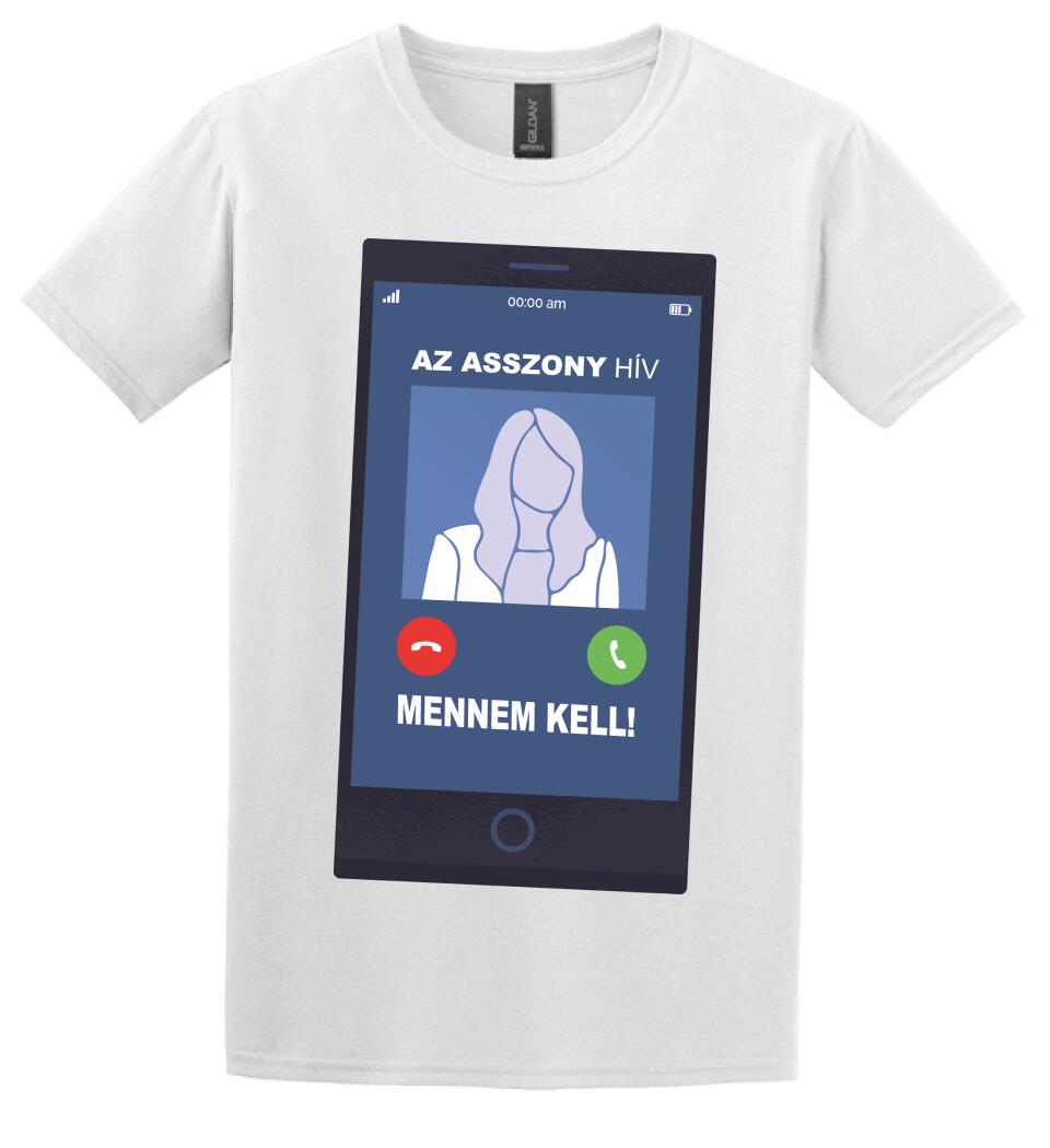 AZ ASSZONY HÍV MENNEM KELL!