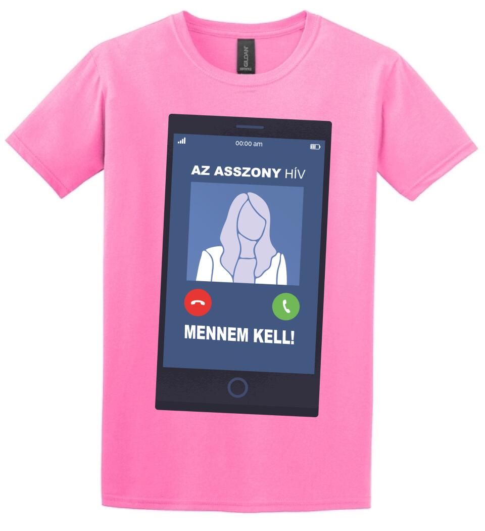 AZ ASSZONY HÍV MENNEM KELL!