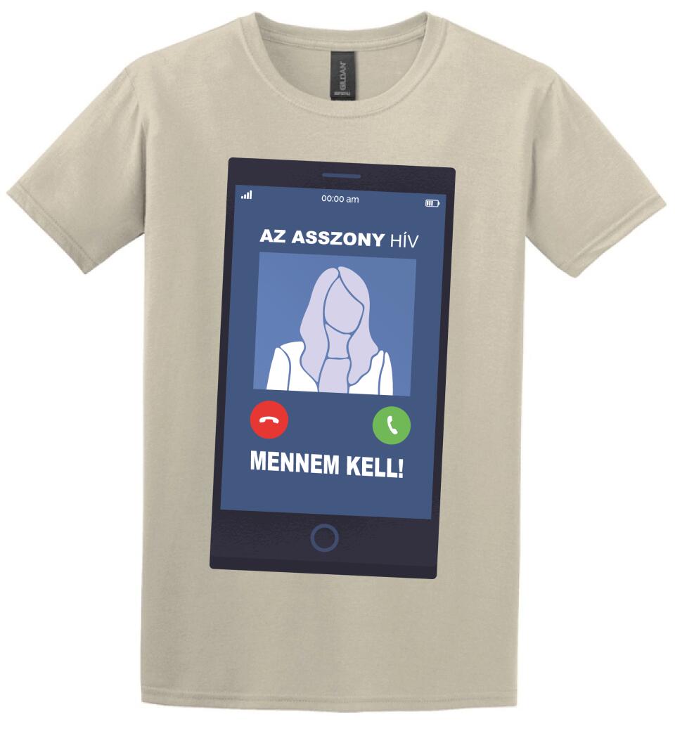 AZ ASSZONY HÍV MENNEM KELL!