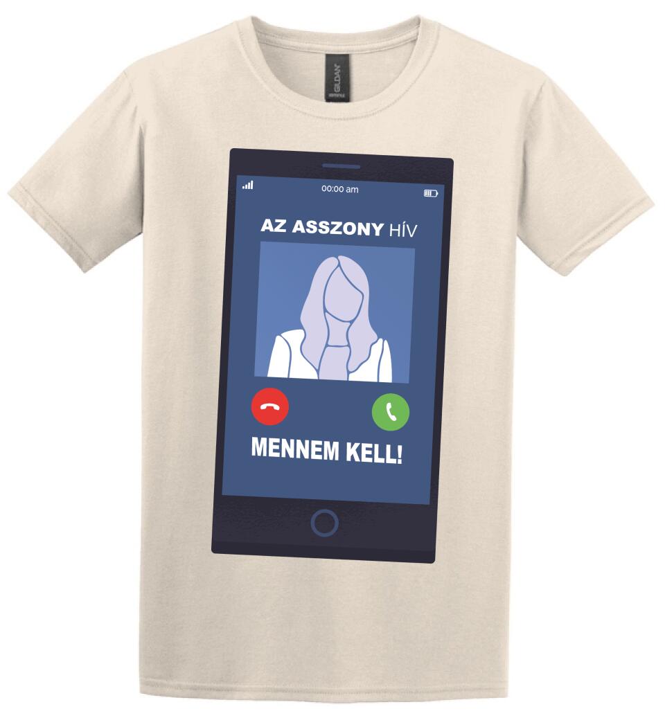 AZ ASSZONY HÍV MENNEM KELL!