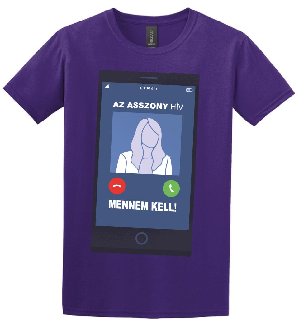 AZ ASSZONY HÍV MENNEM KELL!