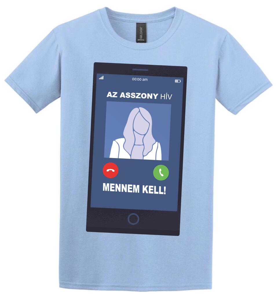 AZ ASSZONY HÍV MENNEM KELL!