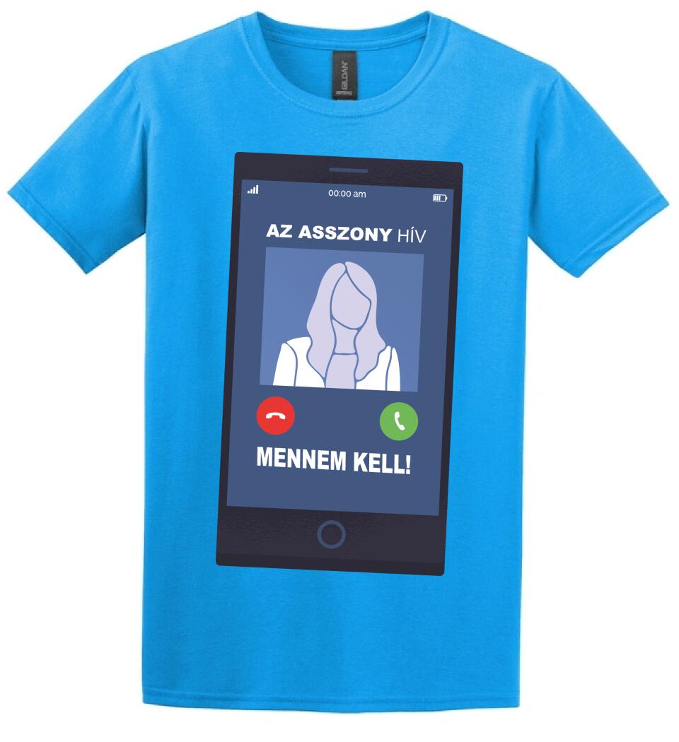 AZ ASSZONY HÍV MENNEM KELL!