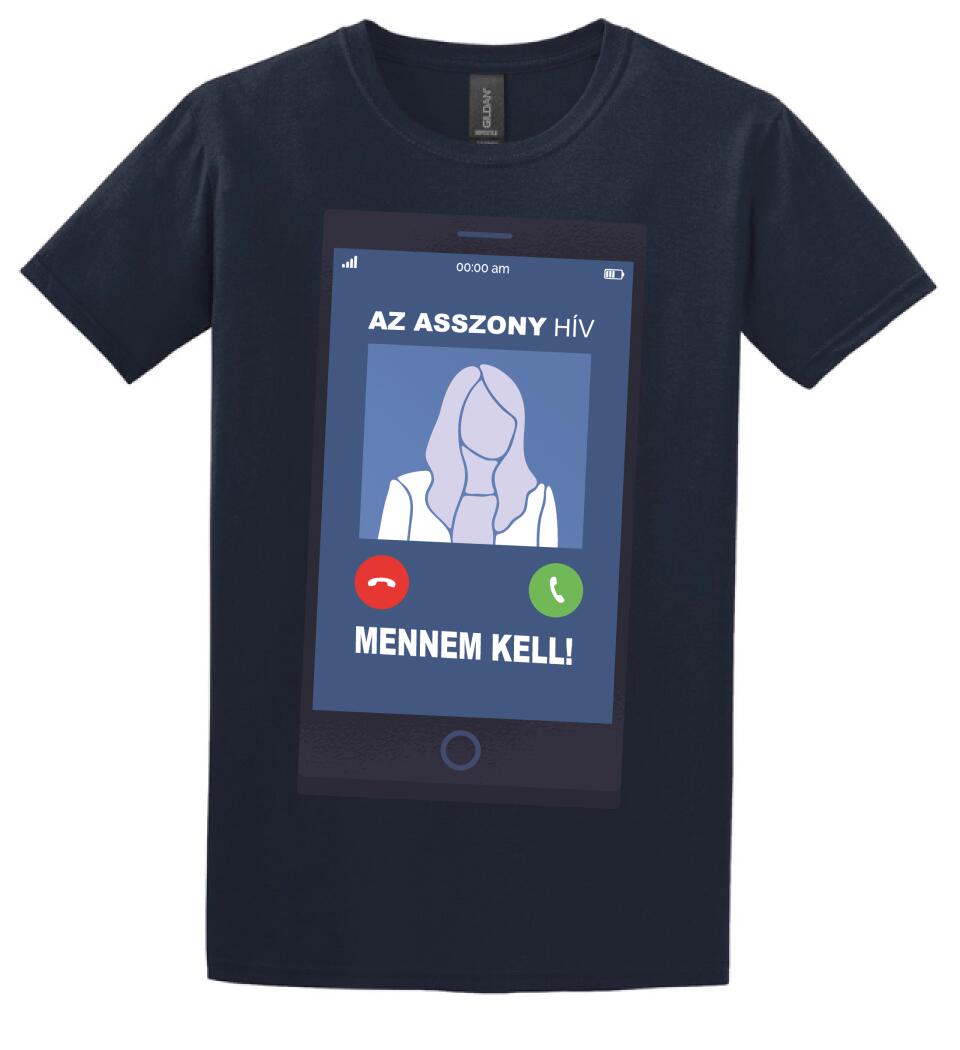 AZ ASSZONY HÍV MENNEM KELL!