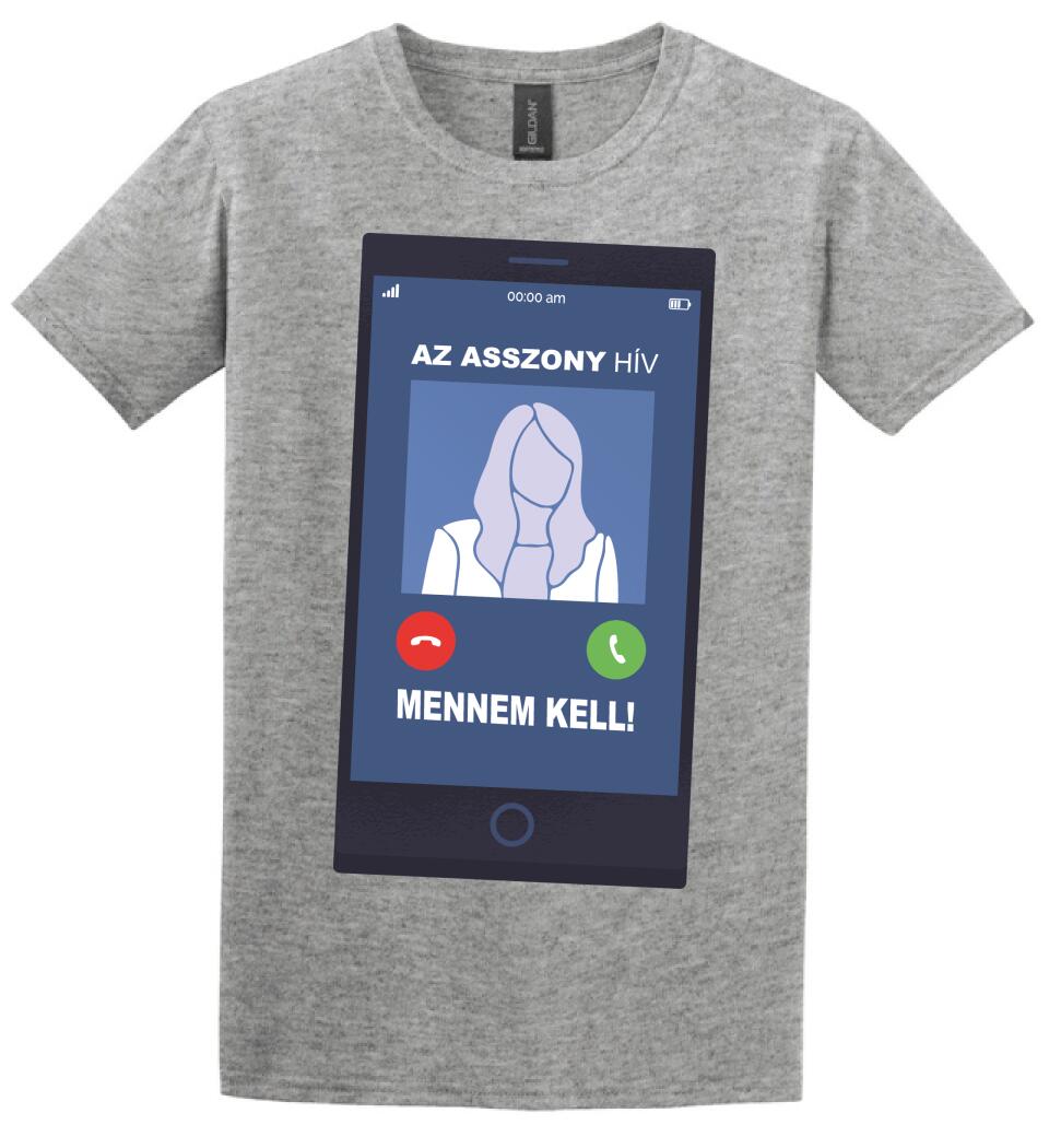 AZ ASSZONY HÍV MENNEM KELL!