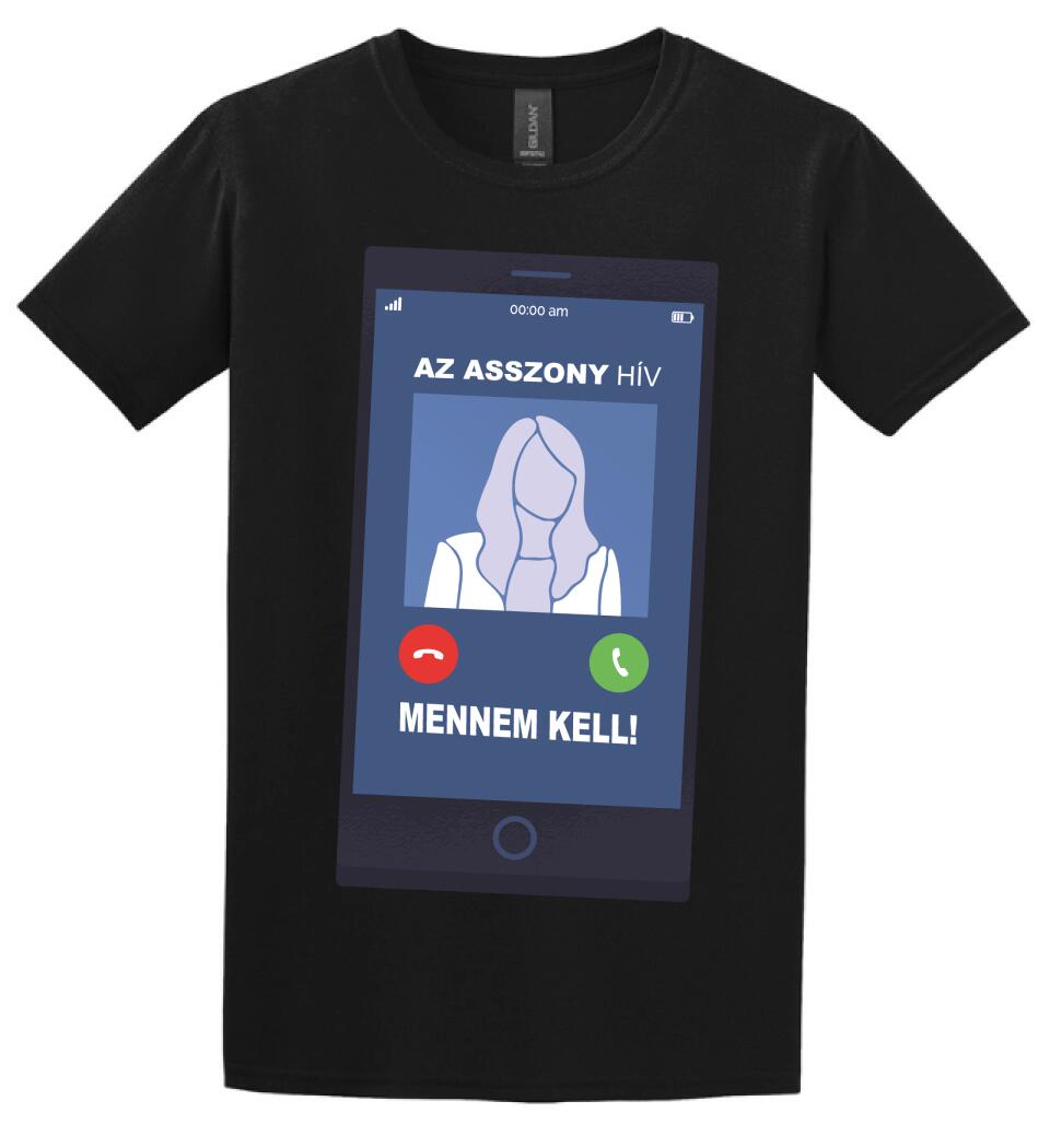 AZ ASSZONY HÍV MENNEM KELL!