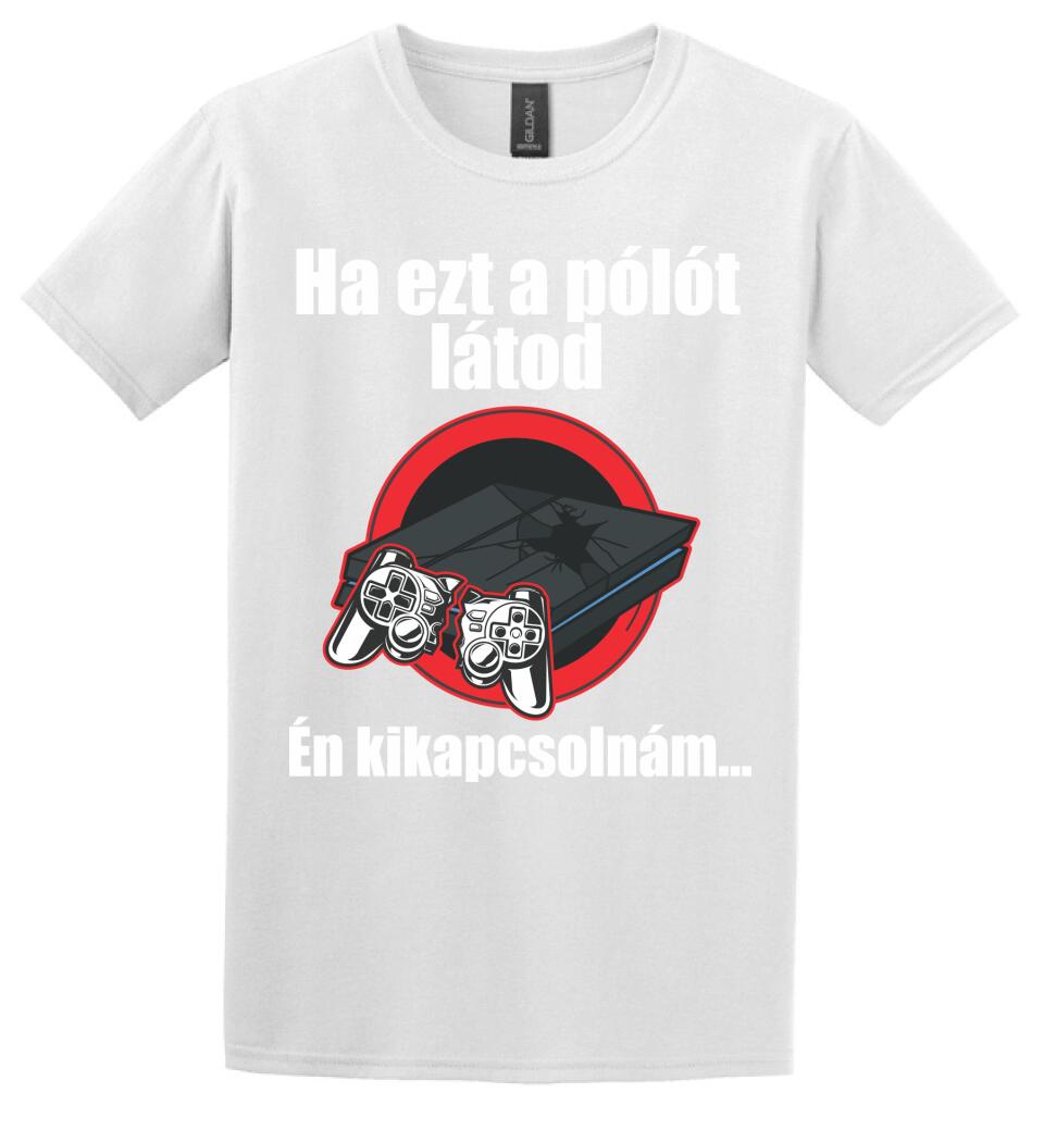 Ha ezt a pólót látod én kikapcsolnám