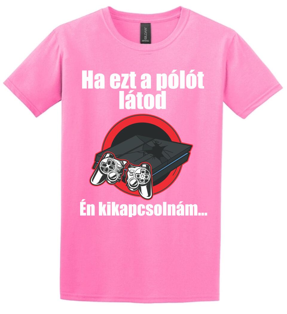 Ha ezt a pólót látod én kikapcsolnám