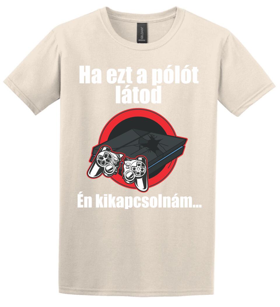 Ha ezt a pólót látod én kikapcsolnám