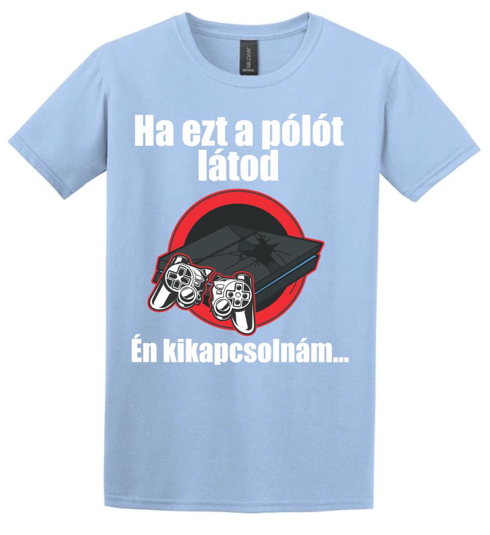 Ha ezt a pólót látod én kikapcsolnám