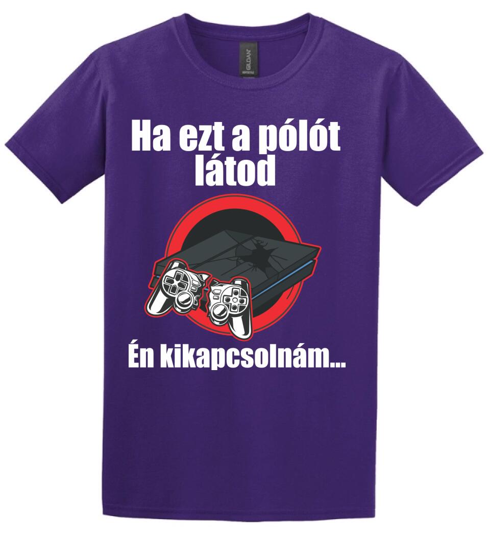 Ha ezt a pólót látod én kikapcsolnám