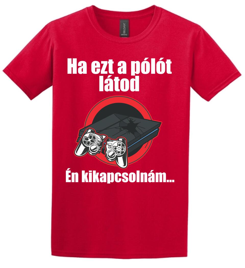 Ha ezt a pólót látod én kikapcsolnám