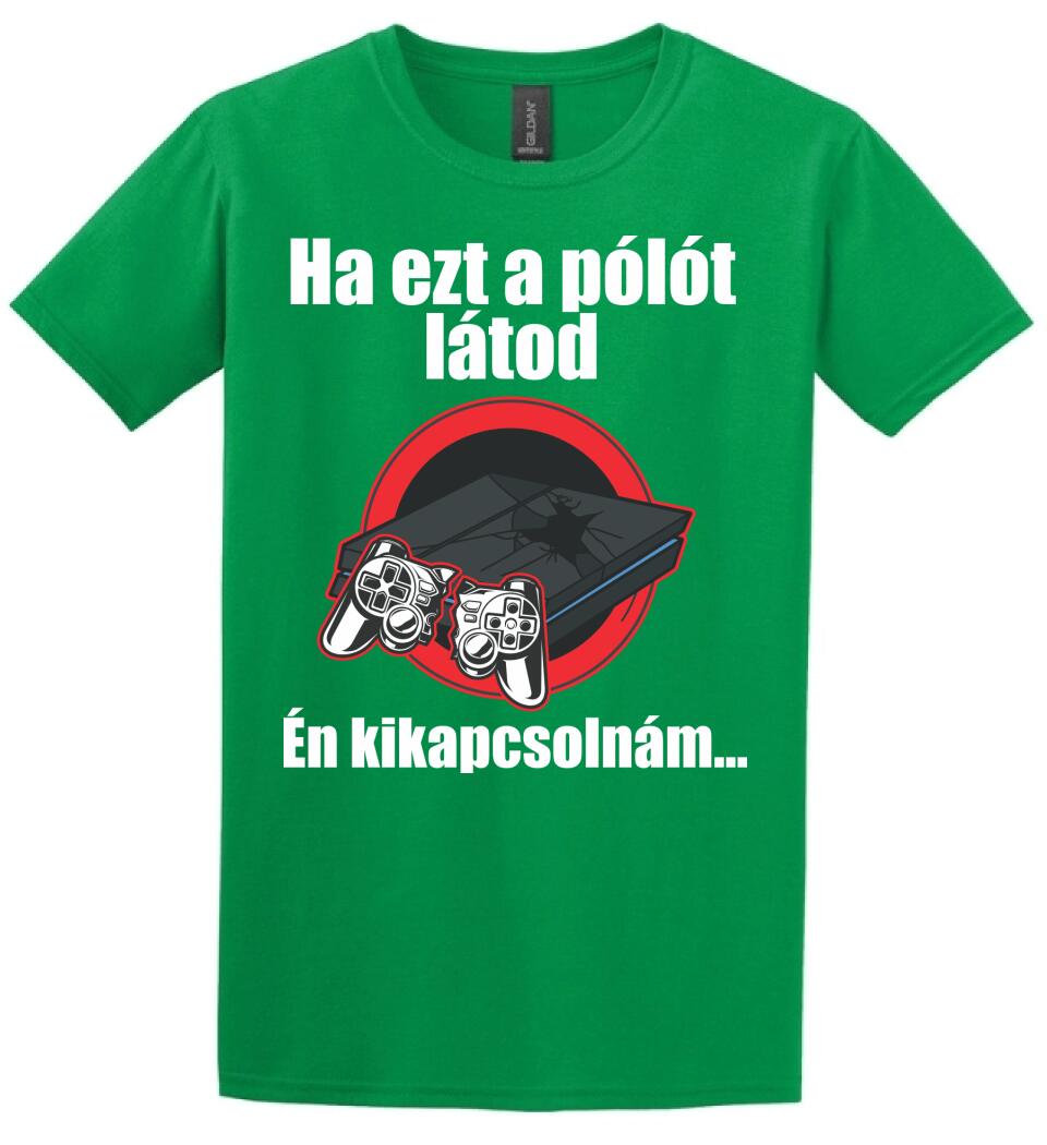 Ha ezt a pólót látod én kikapcsolnám