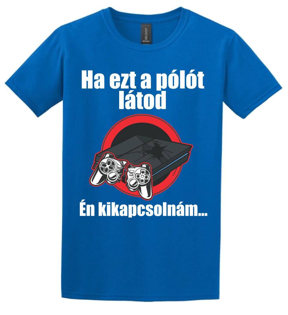 Ha ezt a pólót látod én kikapcsolnám