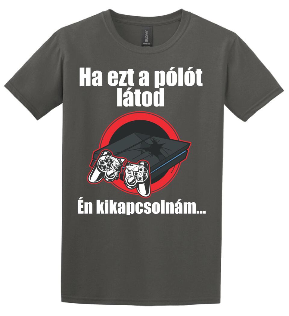 Ha ezt a pólót látod én kikapcsolnám