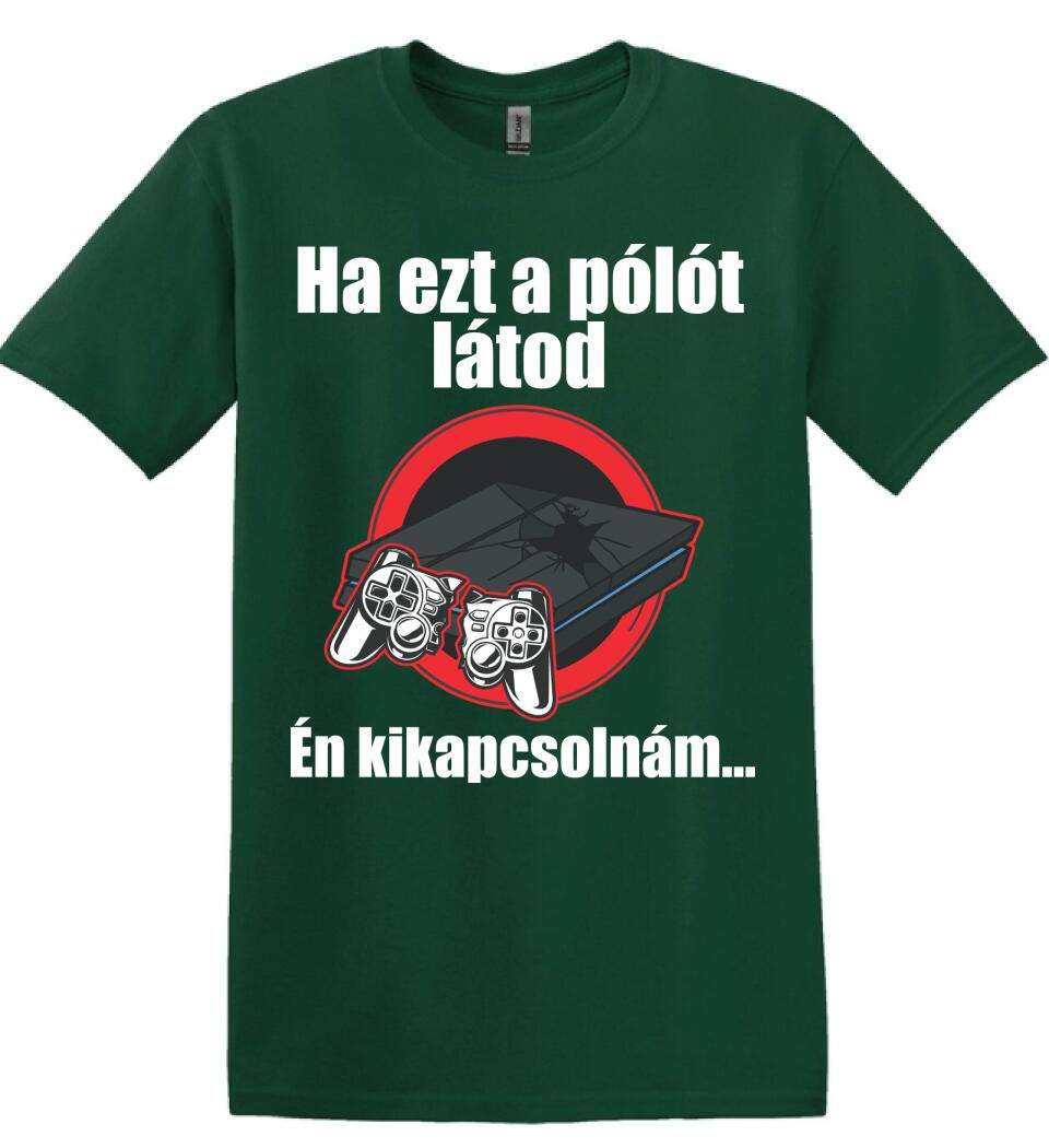 Ha ezt a pólót látod én kikapcsolnám