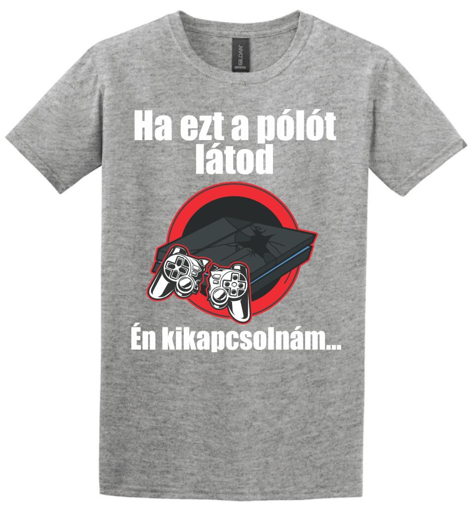Ha ezt a pólót látod én kikapcsolnám