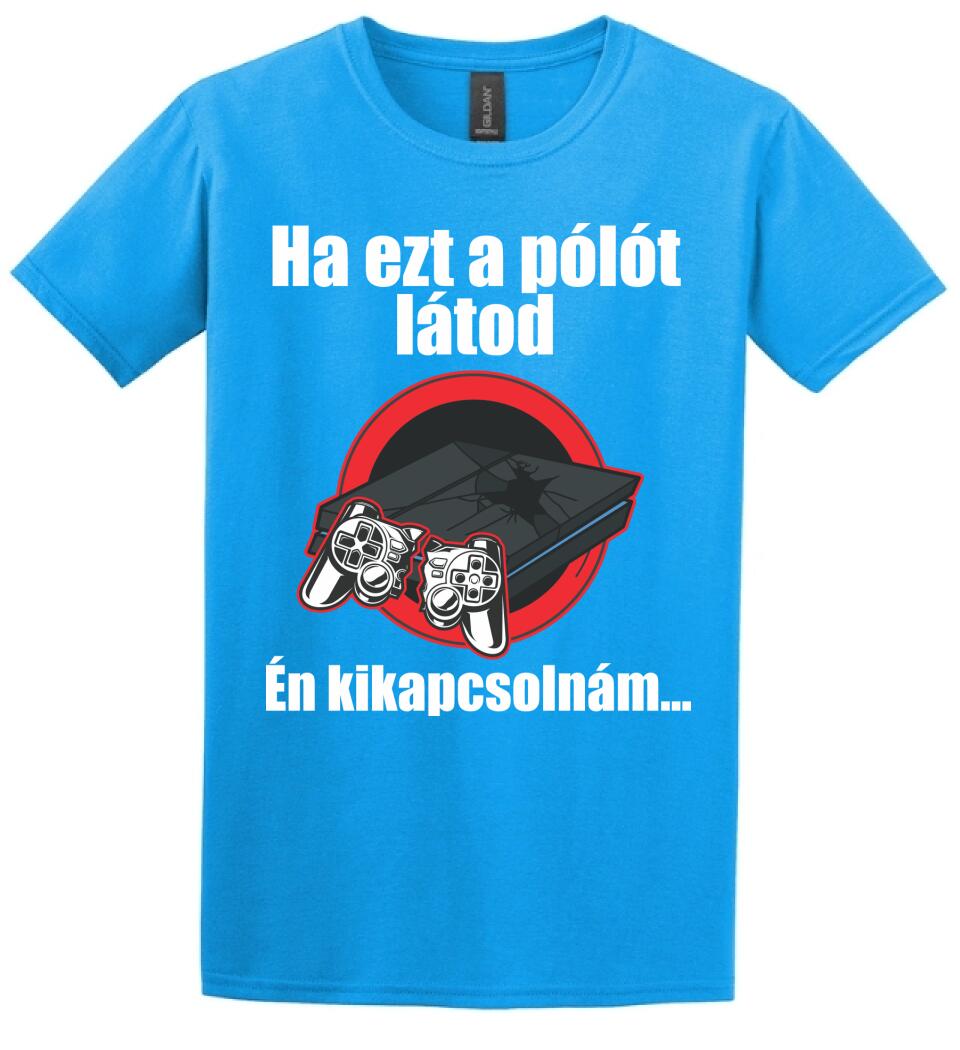 Ha ezt a pólót látod én kikapcsolnám