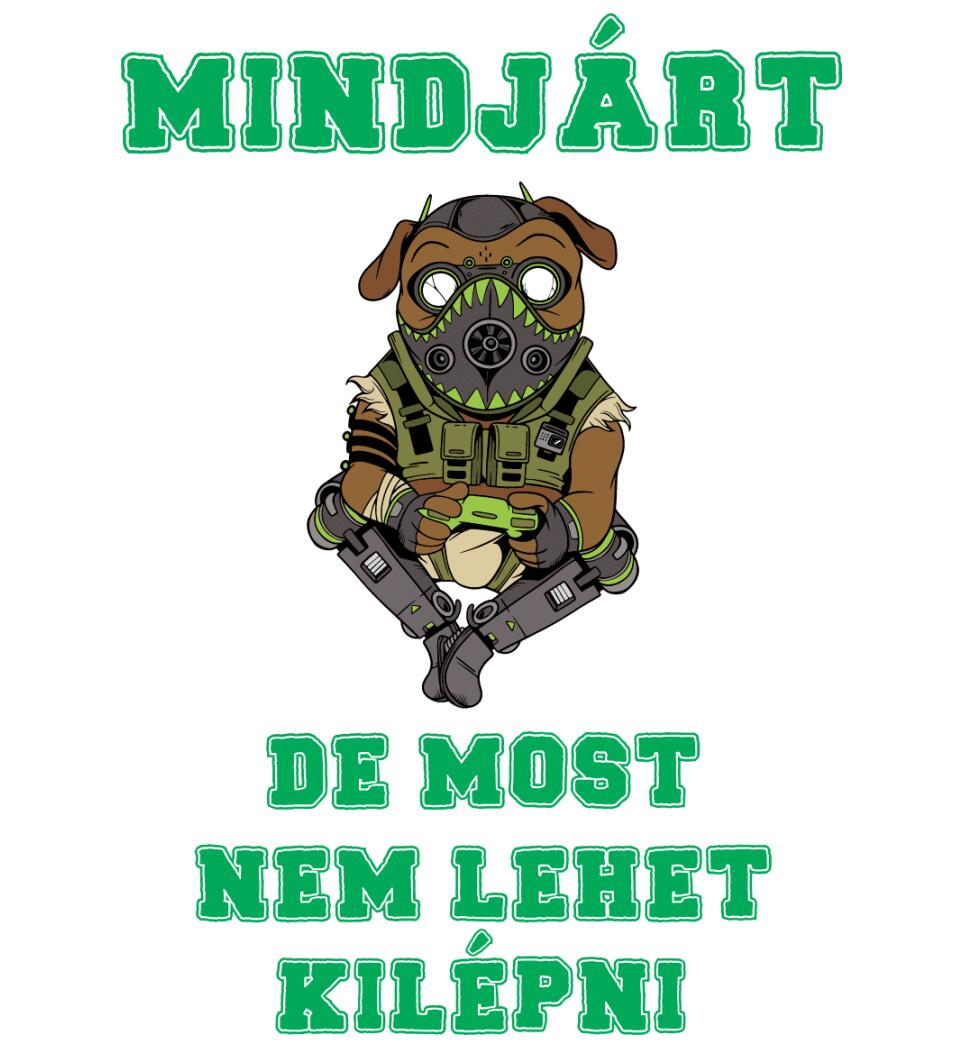 MINDJÁRT DE MOST NEM LEHET KILÉPNI PÓLÓ