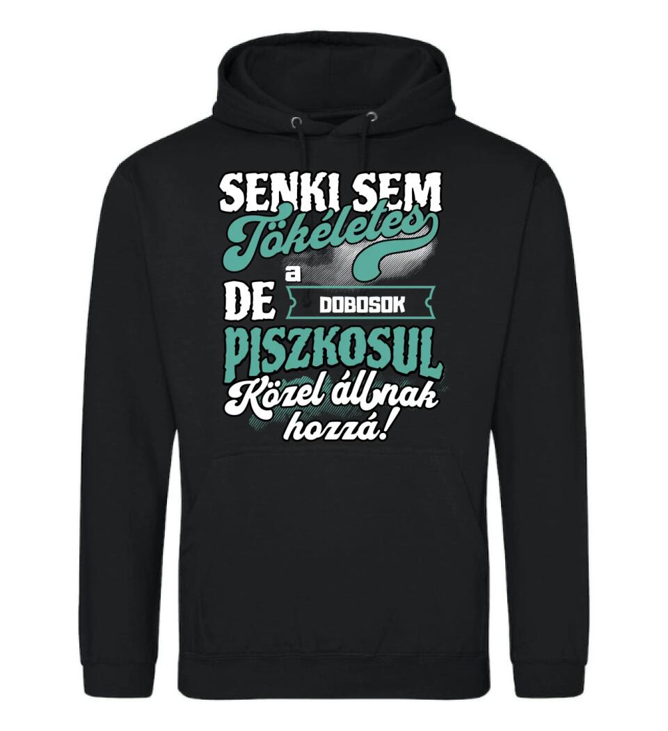 SENKI SEM TÖKÉLETES DE A_AZ  DOBOSOK ÁTKOZOTTUL KÖZEL ÁLLNAK  HOZZÁ